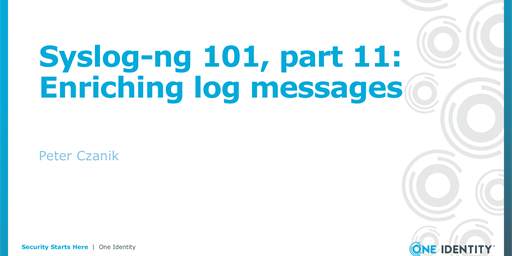 Syslog-ng 101, part 11: Enriching log messages