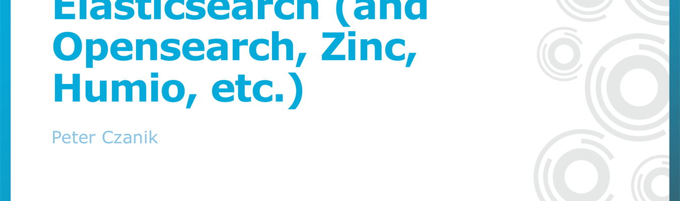 Syslog-ng 101, part 12: Elasticsearch (and Opensearch, Zinc, Humio, etc.)