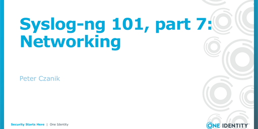 Syslog-ng 101, part 7: Networking