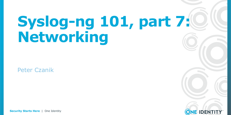 Syslog-ng 101, part 7: Networking