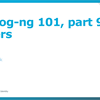 Syslog-ng 101, part 9: Filters