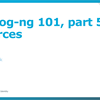 Syslog-ng 101, part 5: Sources